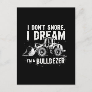 I Don't Snore I Dream I'm Bulldozer - Funny Constr Holiday Postcard