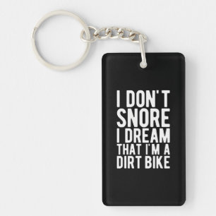 I Don't Snore I Dream That I'm A Dirt Bike - Key Ring