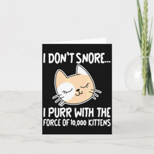 I Dont Snore I Purr With The Force Of 10 000 Kit Card
