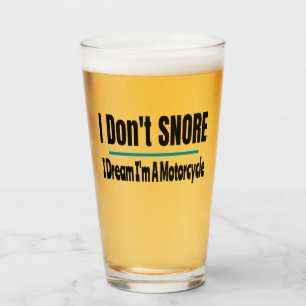 I Don't Snore I'm A Motorcycle Funny Glass