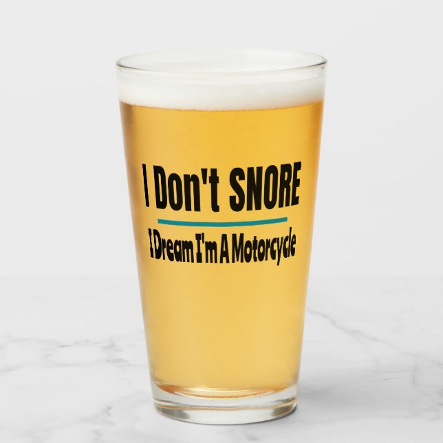 I Don't Snore I'm A Motorcycle Funny Glass (Front Filled)