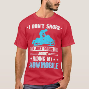 I Dont Snore Men Snowmobile T-Shirt