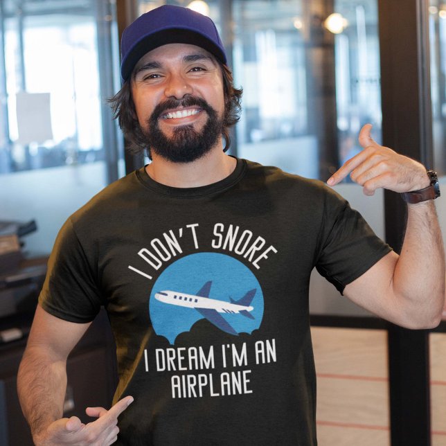 I Don't Snore T-Shirt (I dream I'm an airplane shirt)