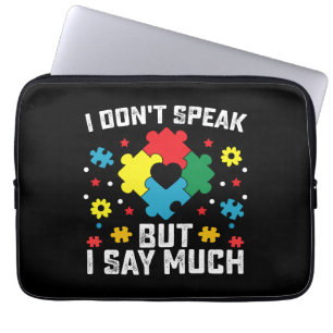 I Don't Speak But I Say Much Autism Awareness Laptop Sleeve