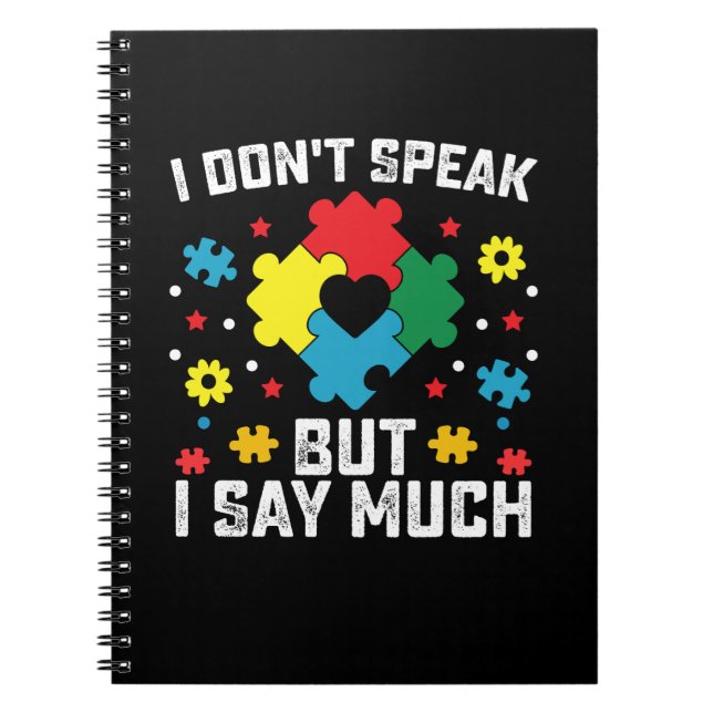 I Don't Speak But I Say Much Autism Awareness Notebook (Front)