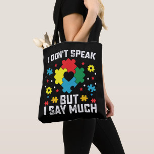 I Don't Speak But I Say Much Autism Awareness Tote Bag