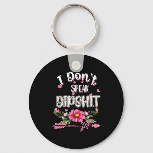 I Don't Speak Dip Novelty Funny Key Ring