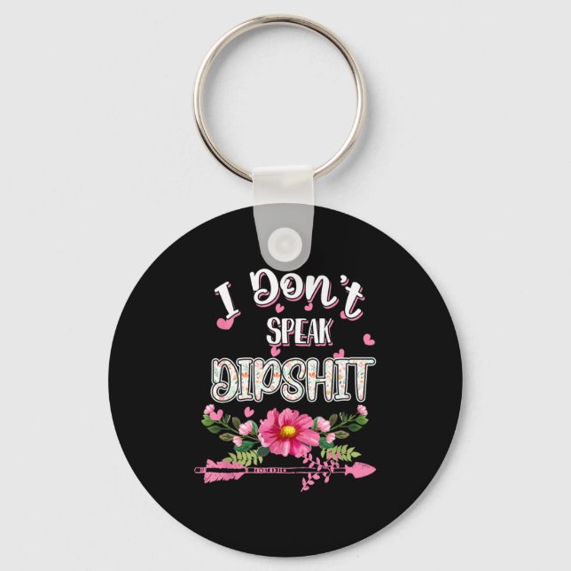 I Don't Speak Dip Novelty Funny  Key Ring (Front)