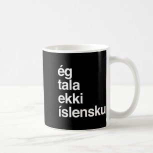 I Dont Speak Icelandic Coffee Mug