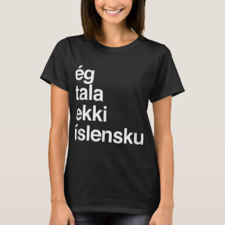 I Don't Speak Icelandic  T-Shirt