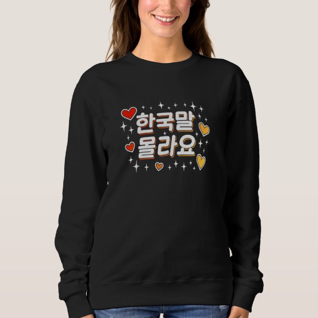 I Don't Speak Korean Cute Funny Korean Hangul Text Sweatshirt (Front)