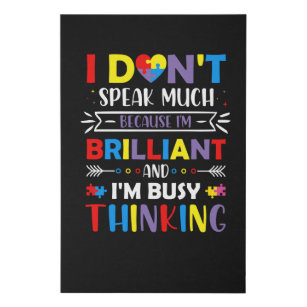 I don't speak much because I'm a brilliant Faux Canvas Print