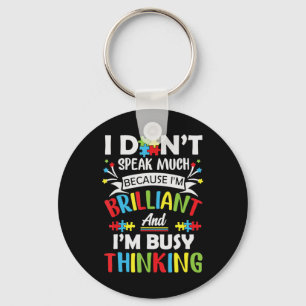 I Don't Speak Much Because I'm Brilliant And Busy  Key Ring