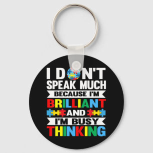 I Don't Speak Much because I'm Brilliant and I'm b Key Ring