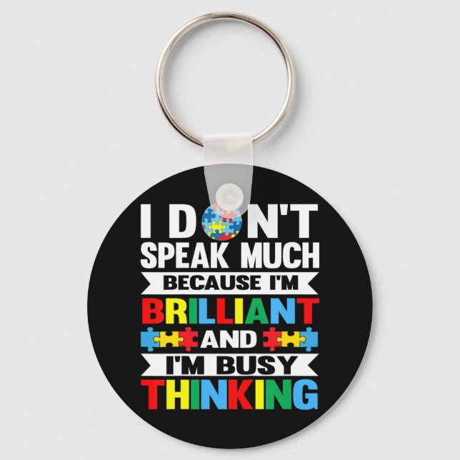 I Don't Speak Much because I'm Brilliant and I'm b Key Ring (Front)
