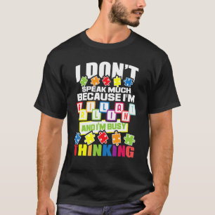 I Don't Speak Much Because I'm Brilliant Autism Aw T-Shirt