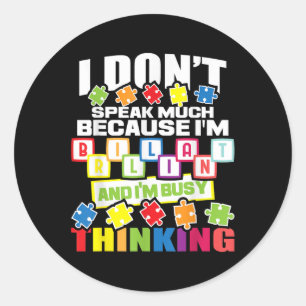 I Dont Speak Much Because Im Brilliant - Autism Classic Round Sticker