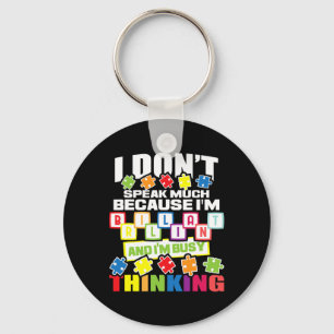 I Don't Speak Much Because I'm Brilliant - Autism  Key Ring