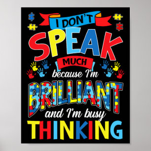 I Don't Speak Much Because I'm Brilliant Autism Poster
