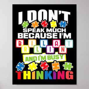 I Don't Speak Much Because I'm Brilliant - Autism Poster