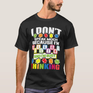 I Don't Speak Much Because I'm Brilliant - Autism T-Shirt