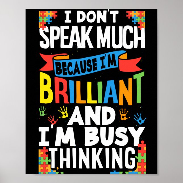I Don't Speak Much Because I'm Brilliant Autistic  Poster (Front)