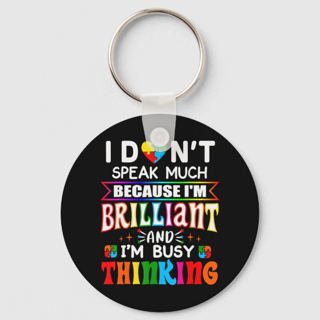 I Dont Speak Much Because I'm Brilliant Busy Think Key Ring (Front)