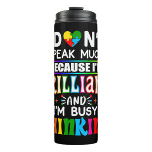 I Dont Speak Much Because I'm Brilliant Busy Think Thermal Tumbler