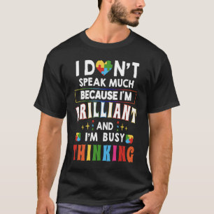 I Dont Speak Much Brilliant Autism Autistic Awaren T-Shirt
