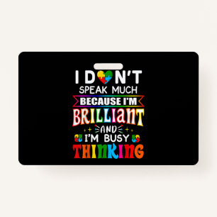I Dont Speak Much Brilliant Autism Autistic ID Badge