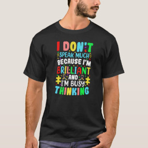I Dont Speak Much Brilliant Autism Autistic Kids B T-Shirt