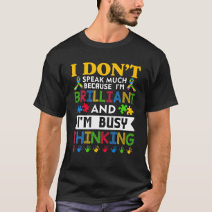 I Dont Speak Much Brilliant Autism Autistic Kids B T-Shirt