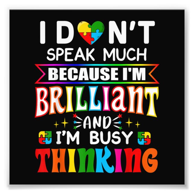I Dont Speak Much Brilliant Autism Autistic Photo Print (Front)