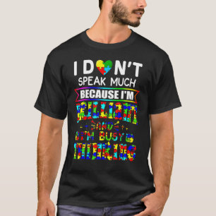 I Dont Speak Much Brilliant Autism Autistic T-Shirt