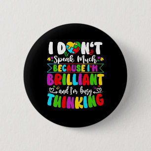 I Don't Speak Much Brilliant Autism Awareness Auti 6 Cm Round Badge