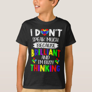 I Dont Speak Much Brilliant Autism Awareness Autis T-Shirt