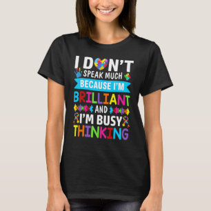 I Dont Speak Much Brilliant Autism Awareness Autis T-Shirt