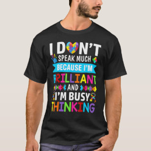 I Dont Speak Much Brilliant Autism Awareness Autis T-Shirt