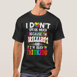 I Dont Speak Much Brilliant Autism Mum Autistic Bo T-Shirt
