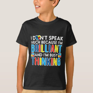 I Dont Speak Much Busy Thinking Autism Awareness B T-Shirt