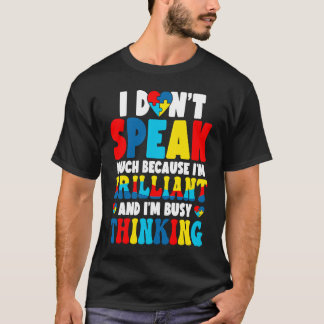 I Don't Speak Much Busy Thinking Autism Awareness  T-Shirt