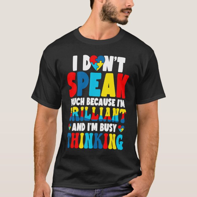 I Don't Speak Much Busy Thinking Autism Awareness  T-Shirt (Front)
