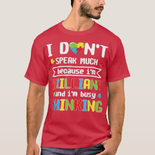 I Don't Speak Much I Am Brilliant Autism Awareness T-Shirt