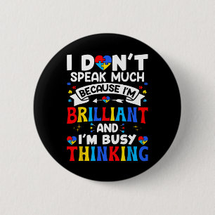 I Dont Speak Much I'm Brilliant Autism Awareness K 6 Cm Round Badge