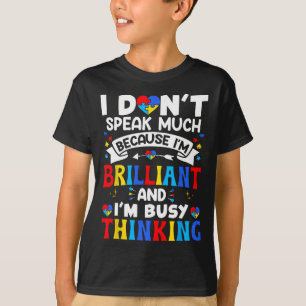 I Dont Speak Much I'm Brilliant Autism Awareness K T-Shirt