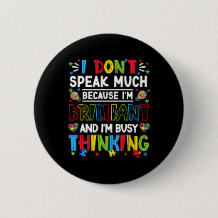 I Dont Speak Much Im Brilliant Autistic Boys Girls 6 Cm Round Badge