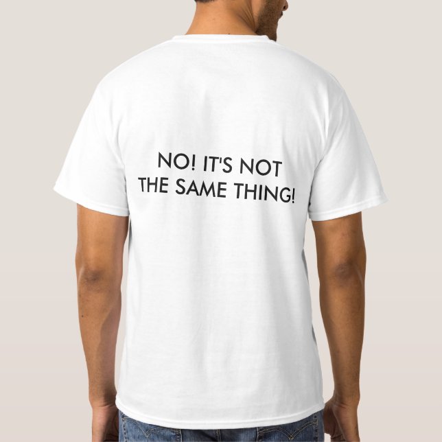 I DON'T SPEAK SPANISH; ITS NOT THE SAME THING! T-Shirt (Back)