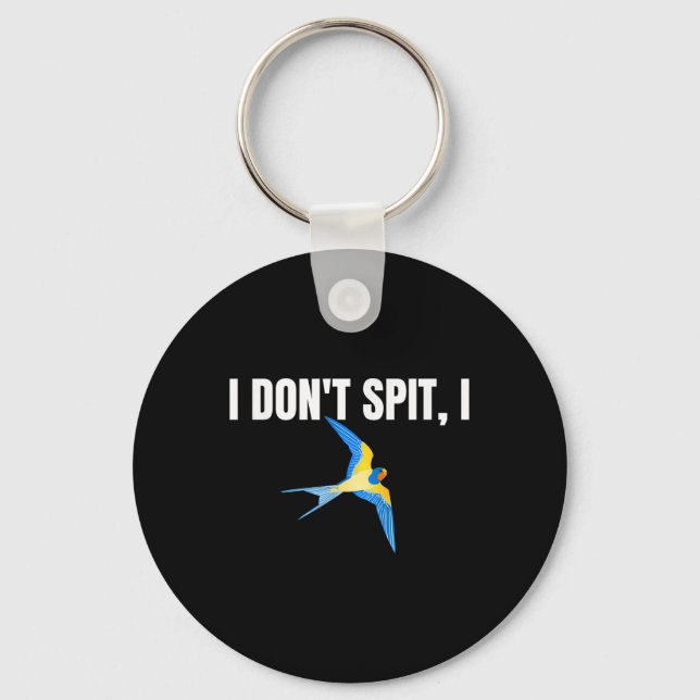 I Dont Spit I Swallow Funny Bird Watching Party Bb Key Ring (Front)