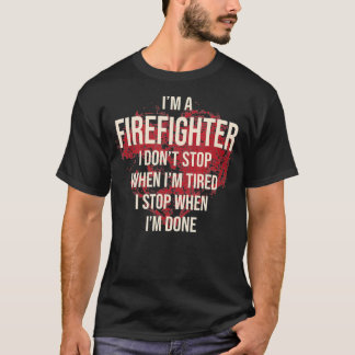 I Dont Stop When I Am Tired First Responders T-Shirt