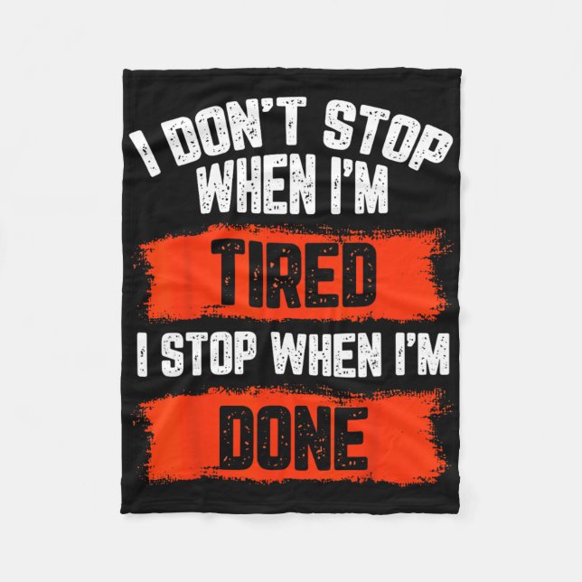 I Dont Stop When Im Tired  Fleece Blanket (Front)